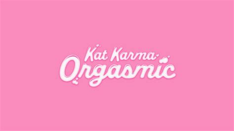 katkarmaorgasmic videos